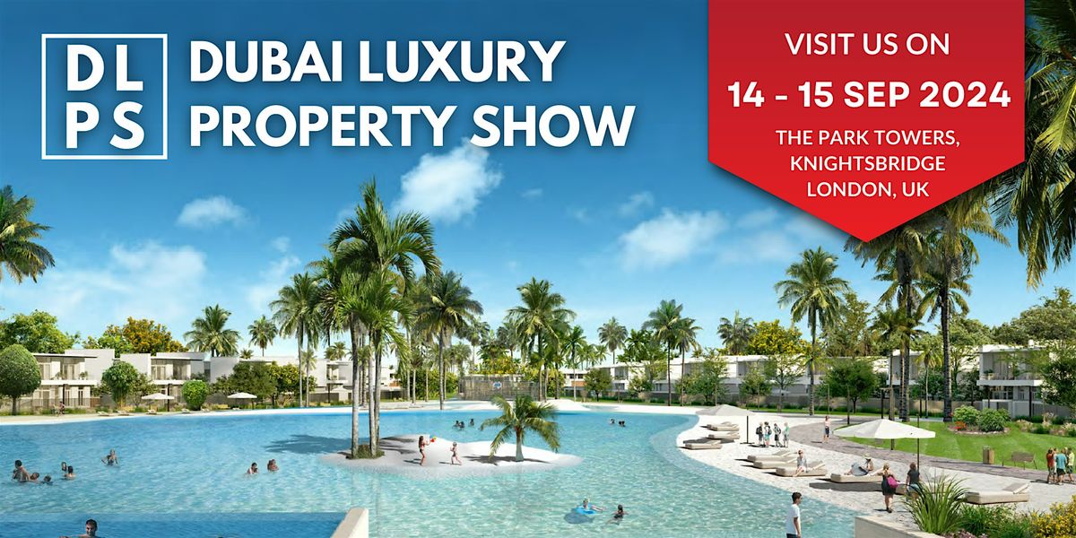 Dubai Luxury Property Show 3rd Edition