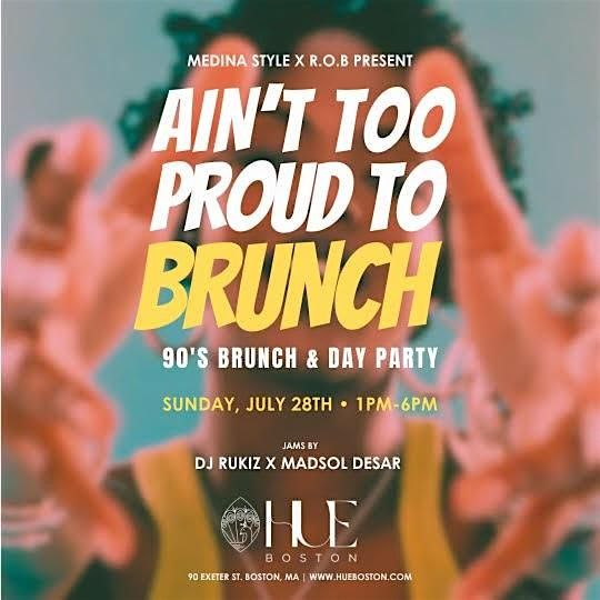 Ain\u2019t Too Proud To Brunch - 90\u2019s Brunch & Day Party