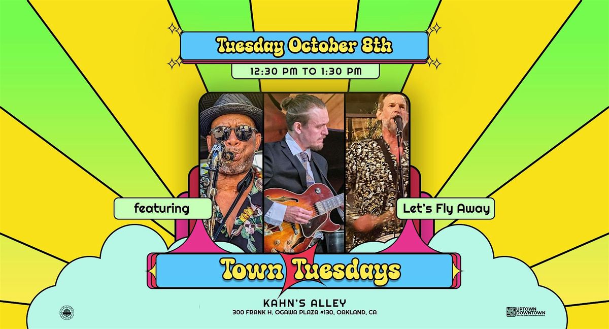 Town Tuesdays featuring Let's Fly Away