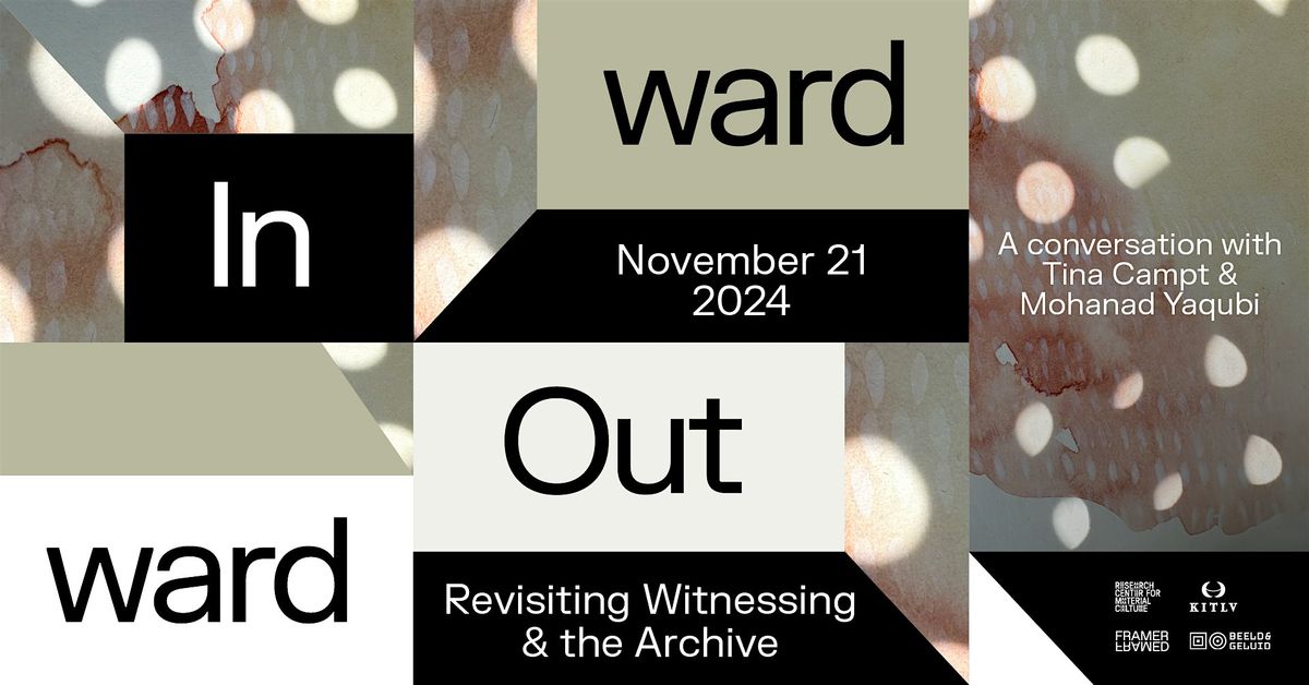 Inward Outward: Revisiting Witnessing & the Archive