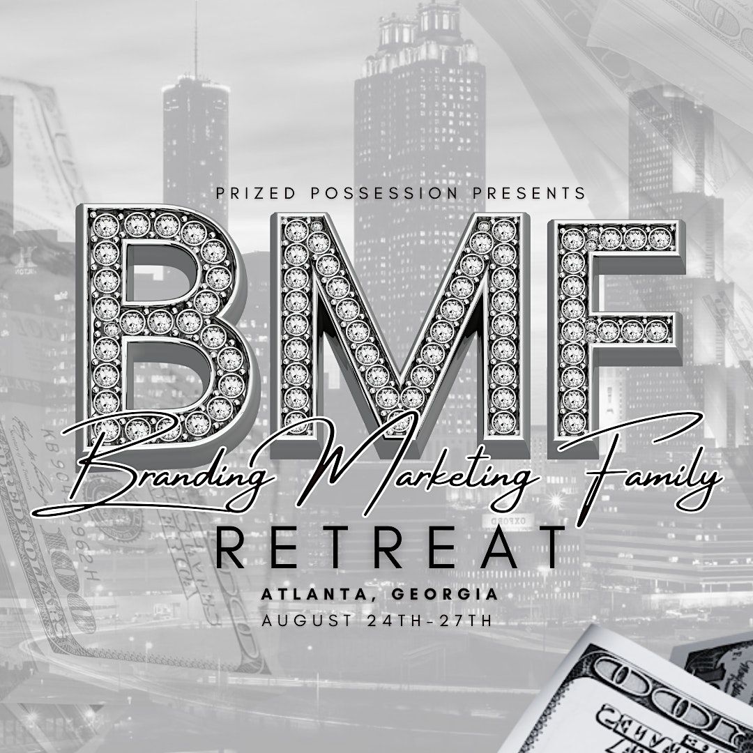 Branding, Marketing, Family - THE BMF REREAT