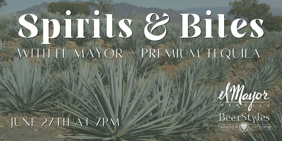 Spirits and Bites with El Mayor Tequila