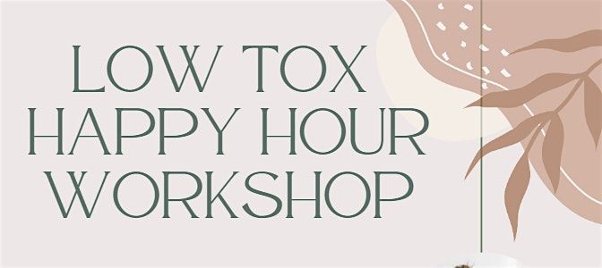 Low Tox Happy Hour Workshop