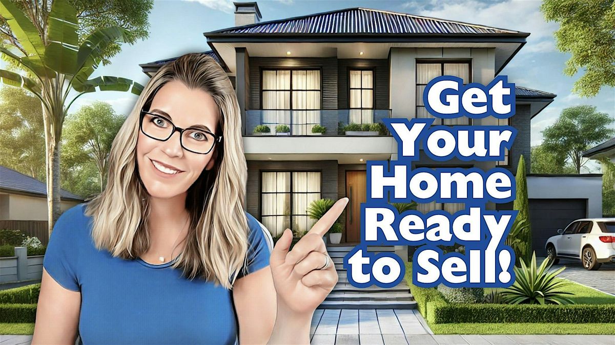 Get Your Home Ready to Sell: Sell Fast & for More Money with No Stress!