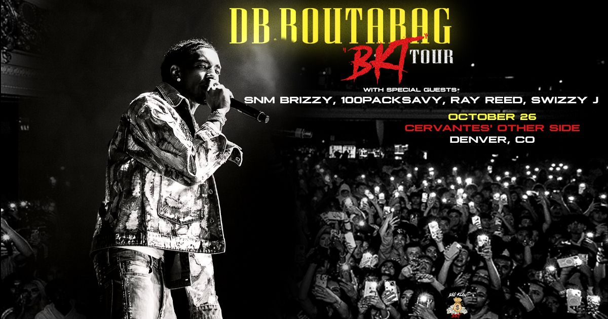 DB BOUTABAG w\/ special guest SNM Brizzy, Ray Reed, 100PackSavy, Swizzy J - BKT Tour