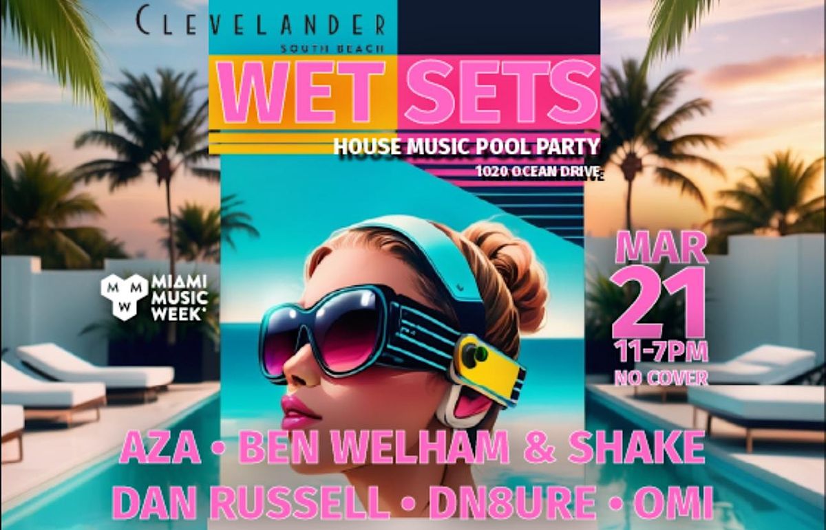 Wet Sets House Music Pool Party Miami Music Week