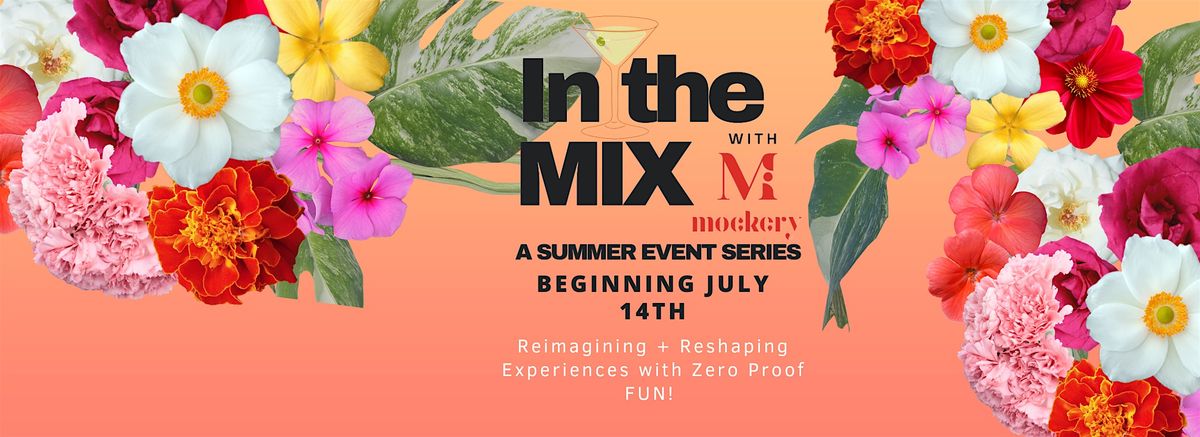 IN THE MIX:  A SUMMER EVENT SERIES WITH MOCKERY