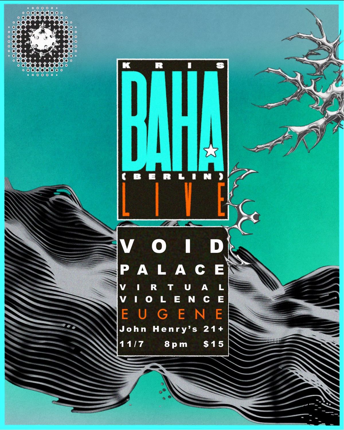 Kris Baha w\/ Void Palace + Virtual Violence