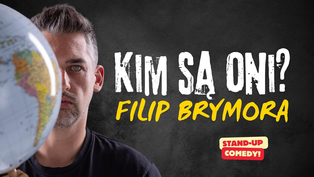 Filip Brymora Stand-up I \u0141\u00f3d\u017a I Nowy program - KIM S\u0104 ONI? 