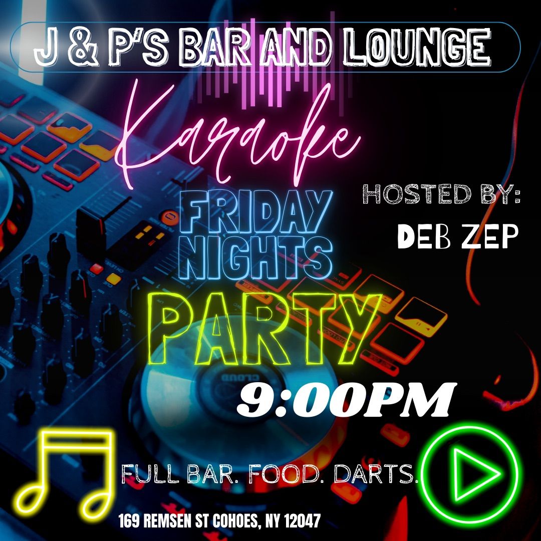 J & P\u2019s Friday Nights KARAOKE Party \ud83c\udfa4