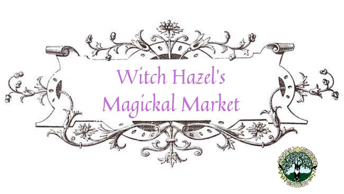 Witch Hazel's Magickal Market 2024