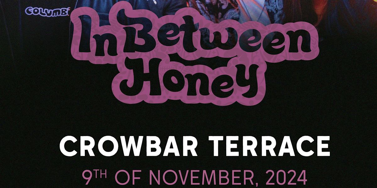 InBetween Honey - Live at Crowbar Terrace