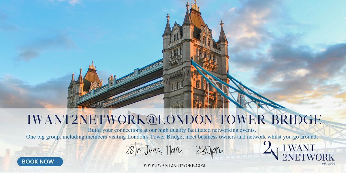 IWant2Network @ Tower Bridge | London | Premium London Networking