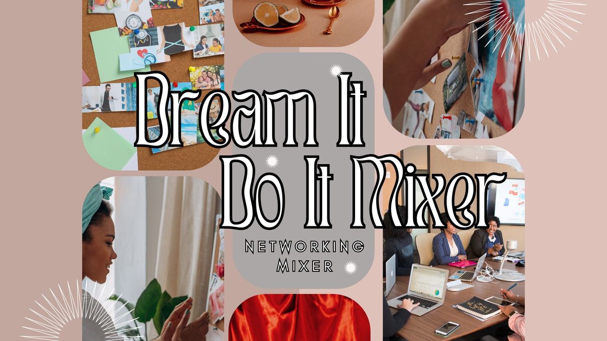 Dream It, Do It Mixer! 