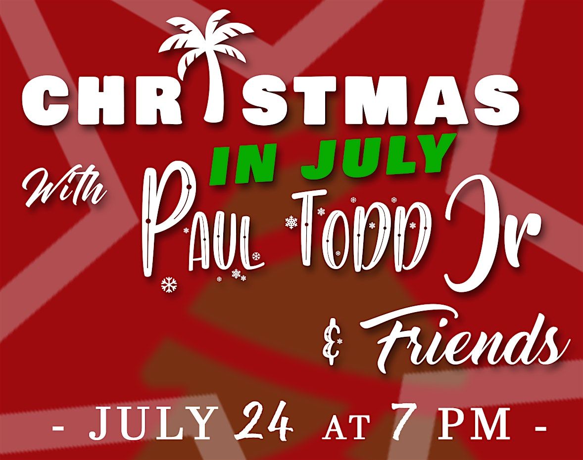 CHRISTMAS IN JULY WITH PAUL TODD JR & FRIENDS - FEATURING VOYCES