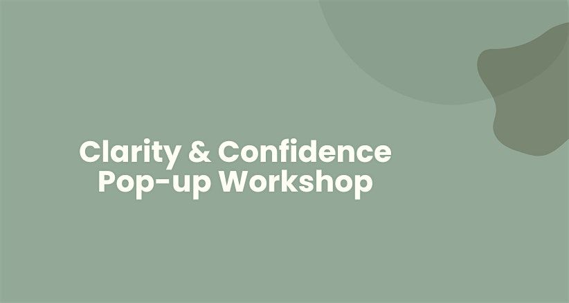 Clarity and Confidence: Pop-Up Workshop