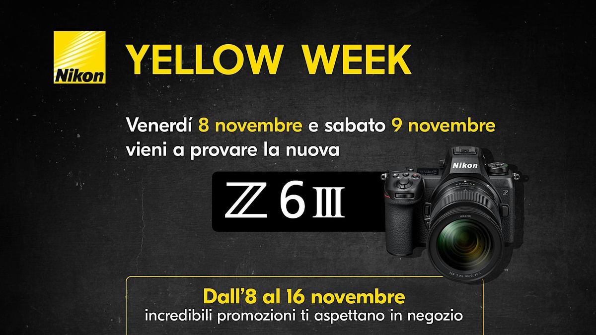 Nikon Yello Week - Vieni a provare la nuova Z6 III - Sabato 9 Novembre