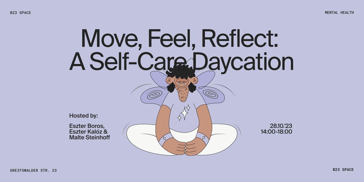 Reflect Move Move, Feel, Reflect: A Self-Care Daycation, b23, Berlin, 28 October 2023