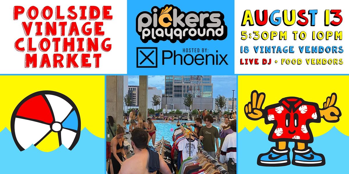 Pickers Playground Vintage Pool Party at X Phoenix