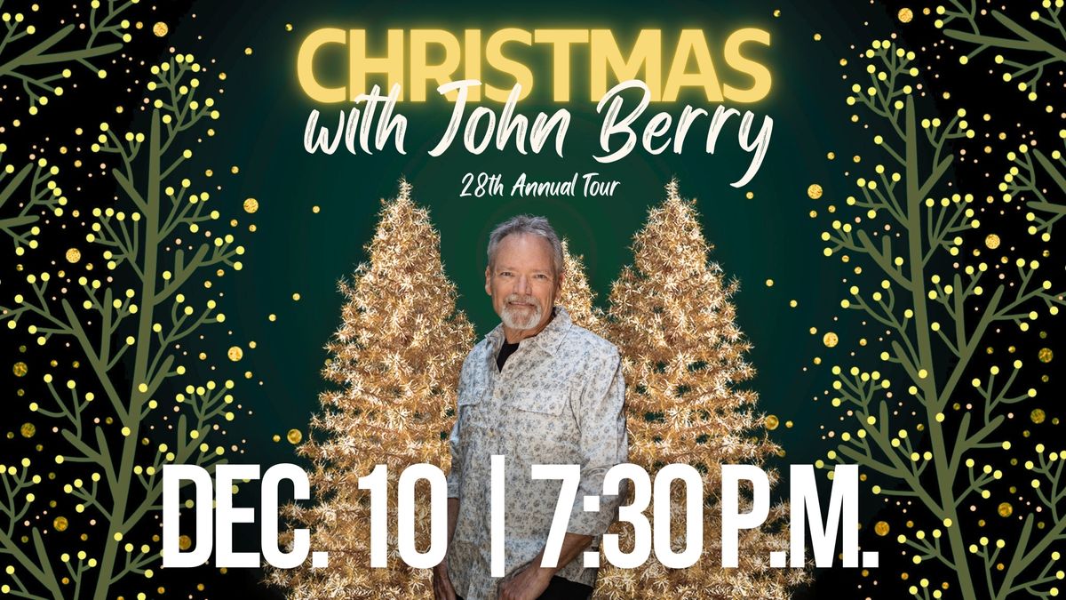 Christmas with John Berry- The 28th Annual Tour