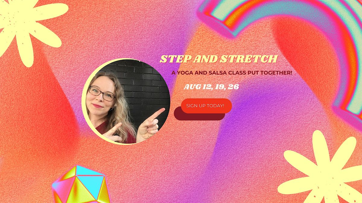 Step and Stretch  - Salsa Dance\/Yoga Fusion Class