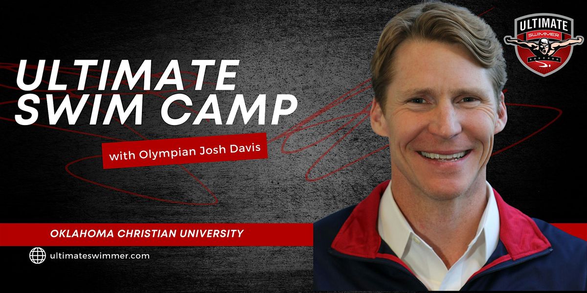 OK Ultimate Swim Camp #1 with Olympian Josh Davis - June 2-4th