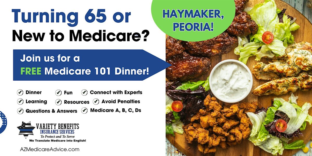 Join us for a FREE Medicare 101 Dinner at The Haymaker in Peoria!