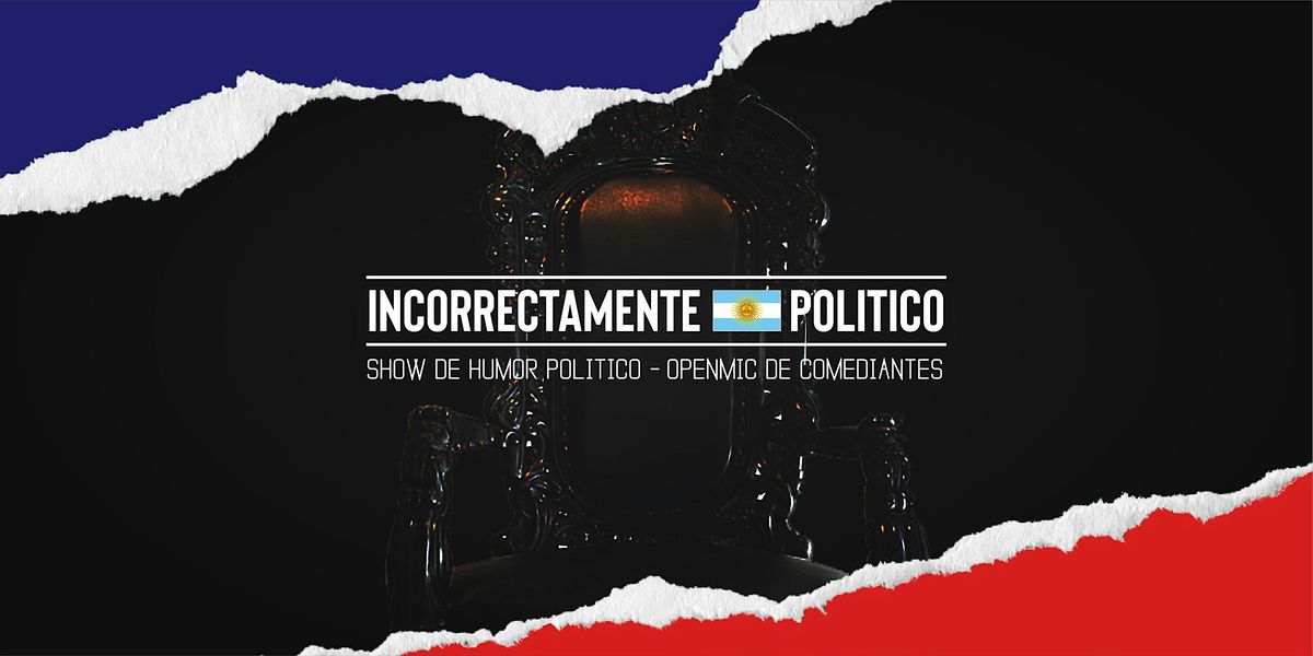 Incorrectamente Politico  - Julio en CABA