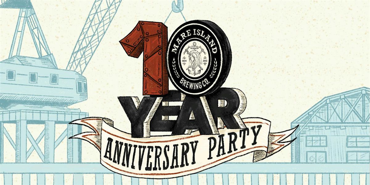 10 Year Anniversary Party - Mare Island Brewing Co.