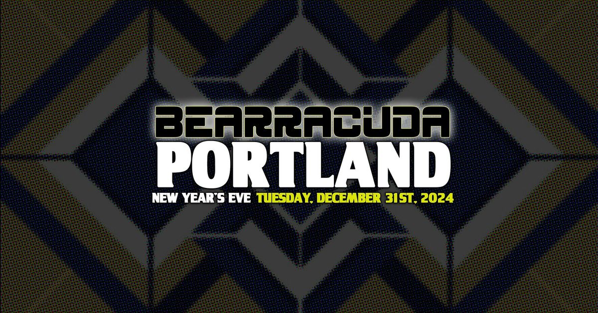 Bearracuda Portland New Year's Eve!