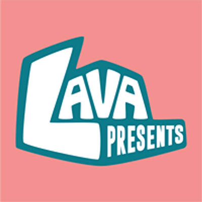 LAVA Presents