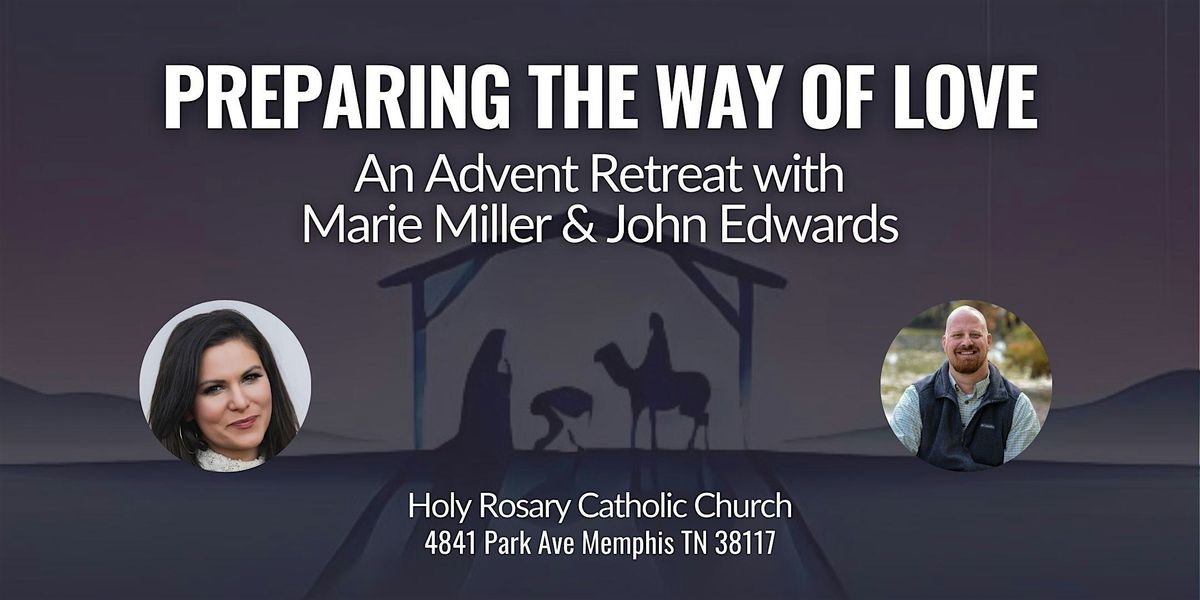 Preparing the Way of Love: An Advent Retreat w\/ Marie Miller & John Edwards