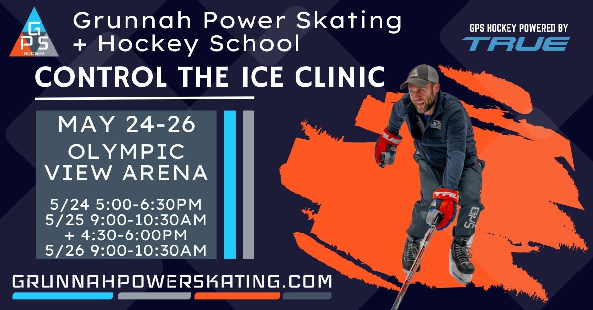 CONTROL THE ICE CLINIC @ OLYMPIC VIEW ARENA, MAY 24-26, 2024  