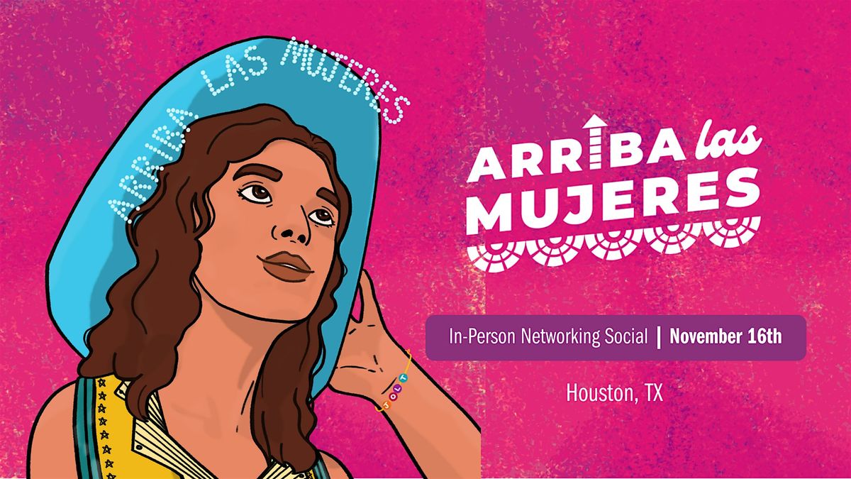 Arriba Las Mujeres - Houston Networking Social