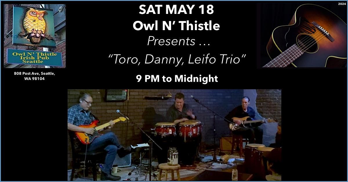 Owl N' Thistle Presents ... Toro, Danny, Leifo Trio