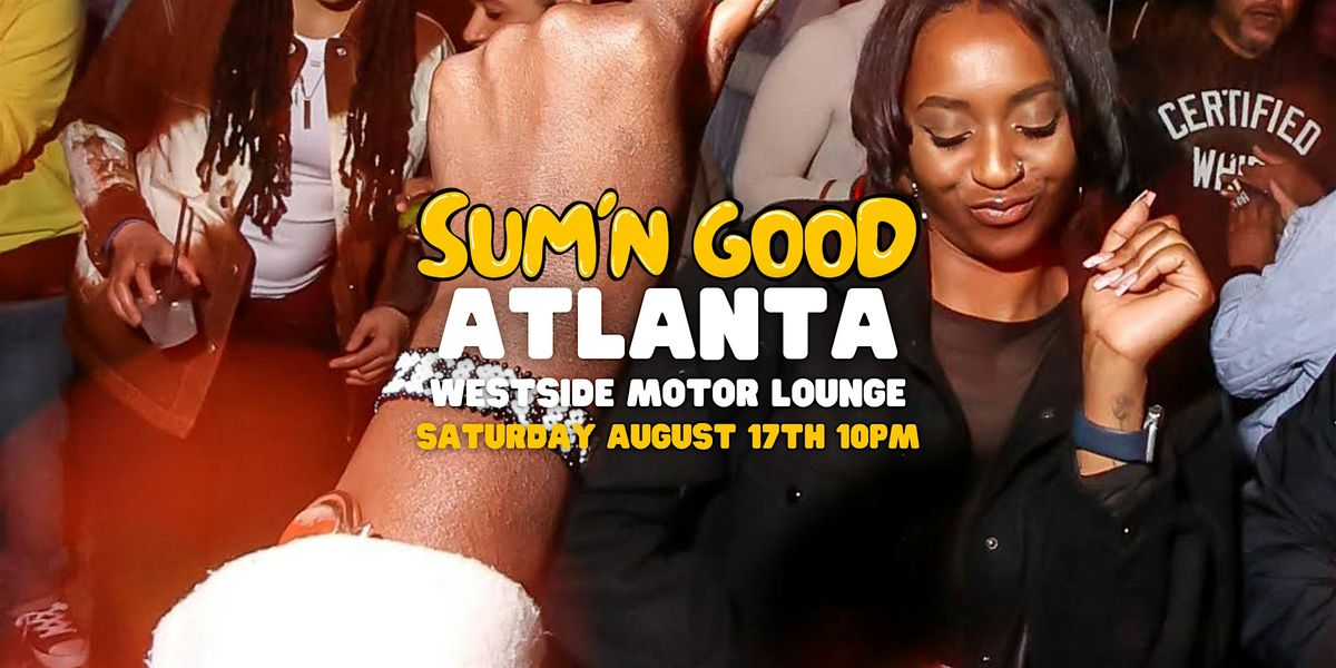 SUM'N GOOD  | ATLANTA 8.17.24