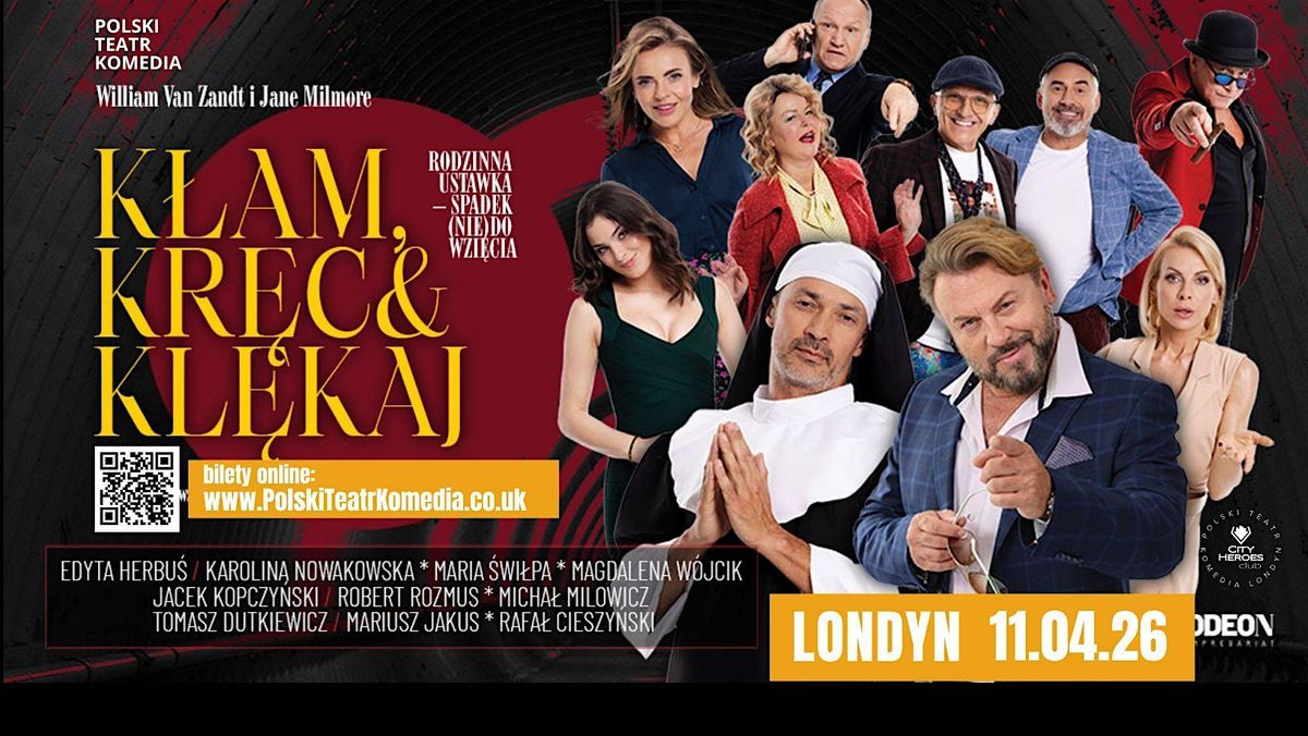 "K\u0142am, kr\u0119\u0107 i kl\u0119kaj" spektakl komediowy w Londynie godzina 18:00