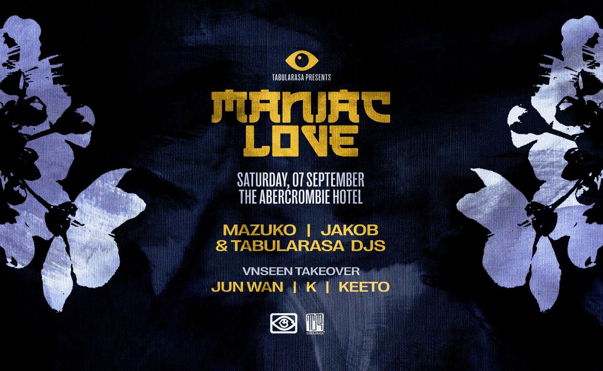 TR pres. MANIAC LOVE - EURO DECOMPRESSION feat. MAZUKO, JAKOB , VNSEEN & MORE | THE ABERCROMBIE