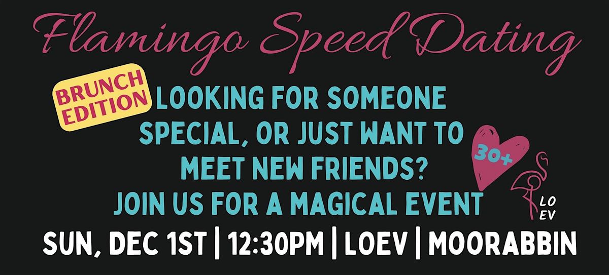 Flamingo Speed Dating, Brunch Edition- Dec 1st, LOEV, Moorabbin