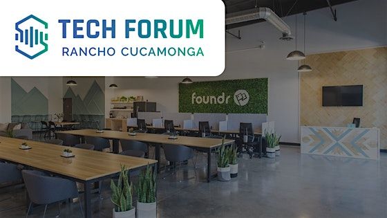 Monthly Tech Forum:  Rancho Cucamonga