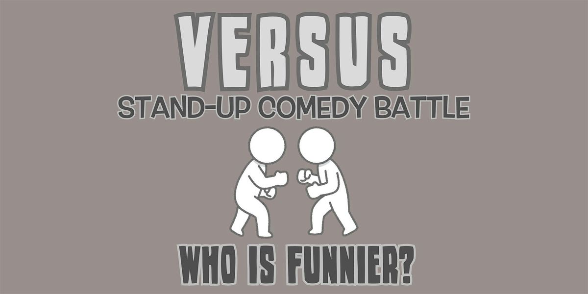 Versus \u2022 Stand Up Comedy in English \u2022 Friday