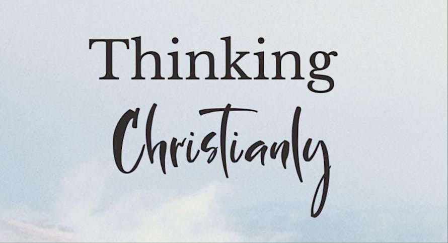 Thinking Christianly: TBD