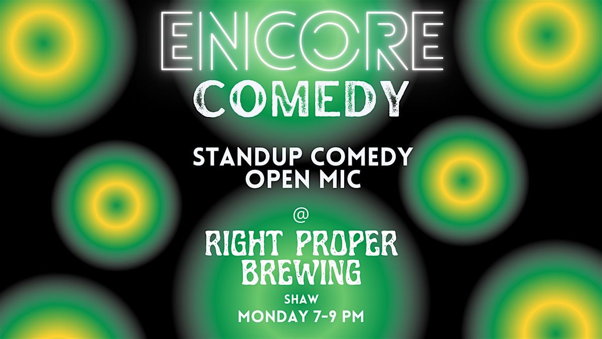 Encore Comedy Open Mic @ Right Proper Brewing