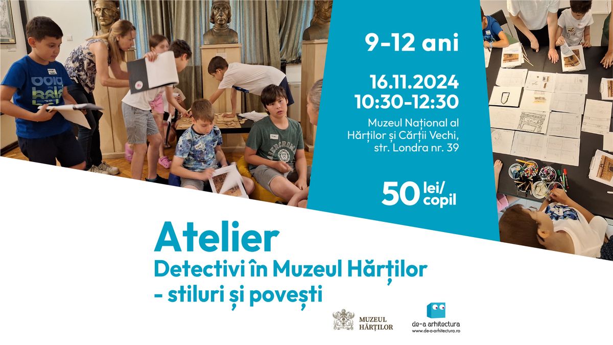 Atelier \u201eDetectivi \u00een Muzeul H\u01cer\u1e6dilor - stiluri \u0219i pove\u0219ti\u201d 