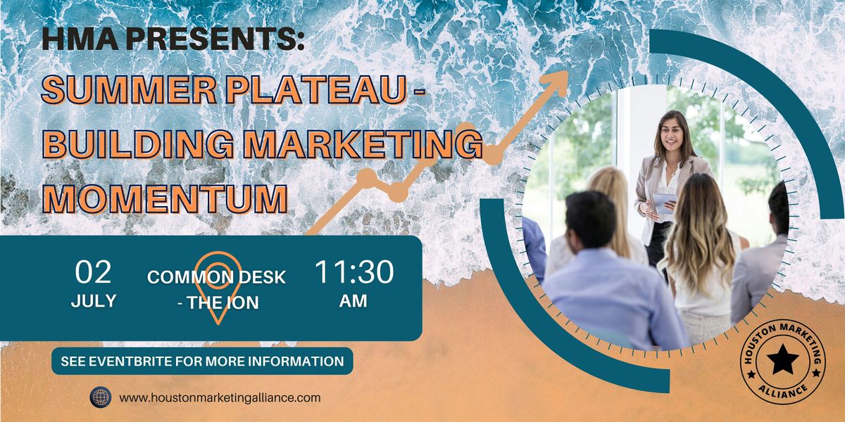 HMA Presents: Summer Plateau - Building Marketing Momentum Lunch and Learn