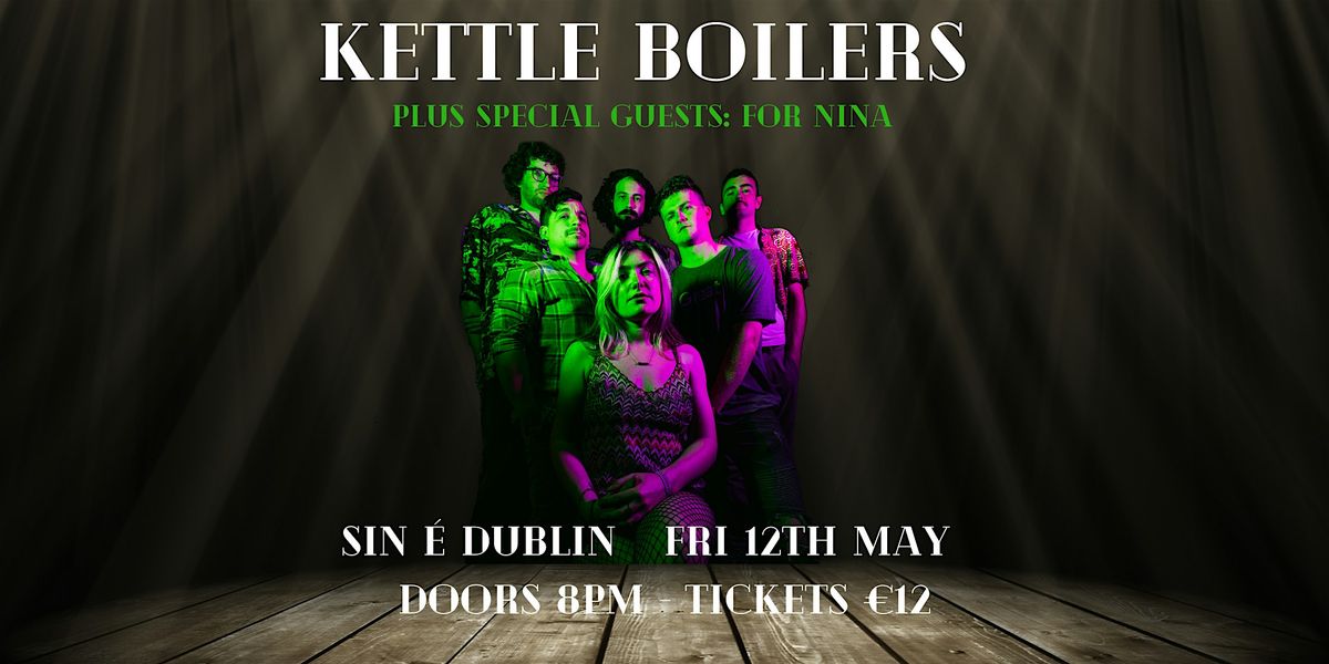 Kettle Boilers & Guests: For Nina live in Sin \u00e9