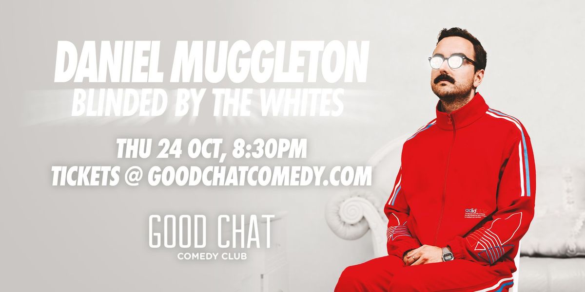 Daniel Muggleton | Blinded by the Whites