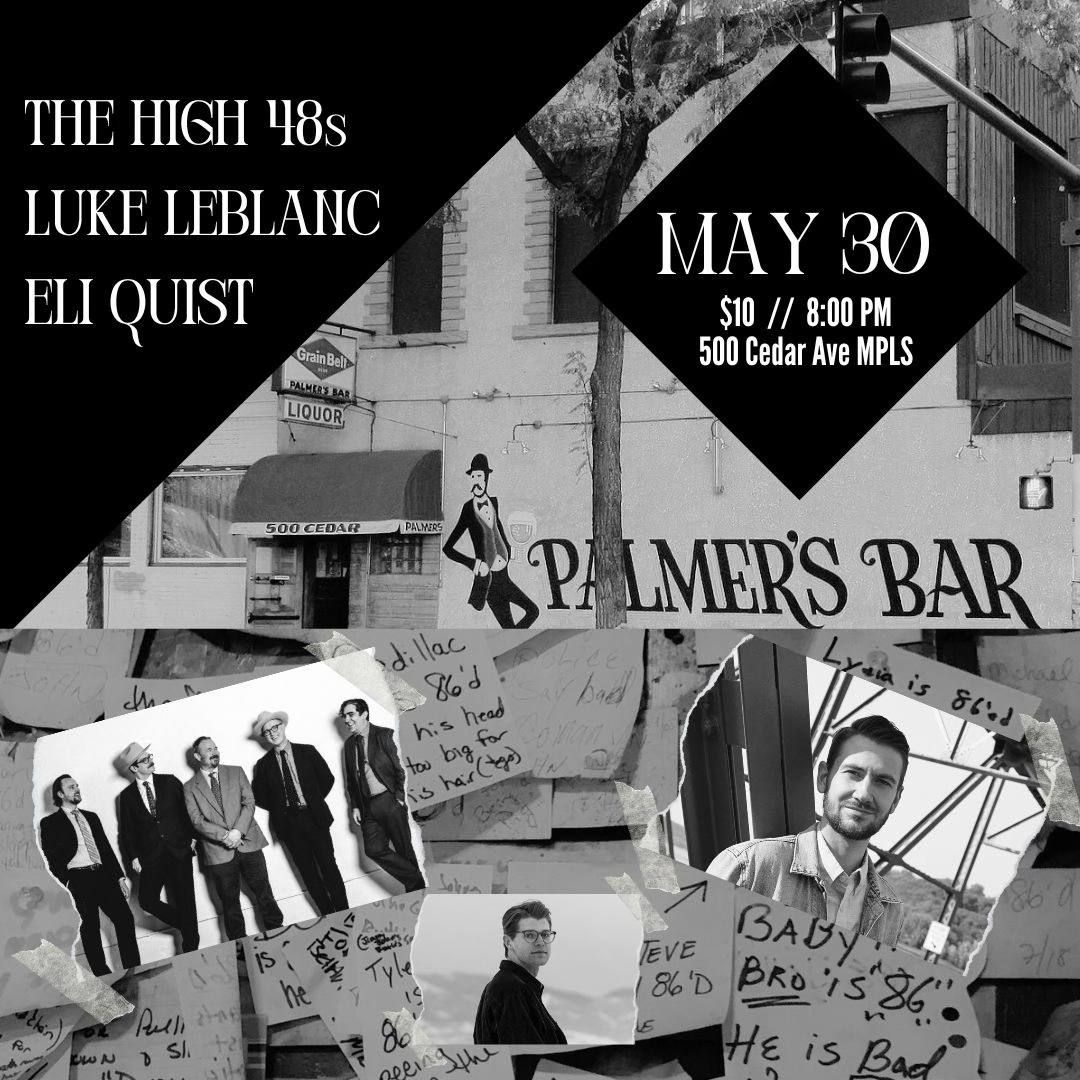 Palmer's Bar Presents: The High 48s \/\/ Luke LeBlanc \/\/ Eli Quist