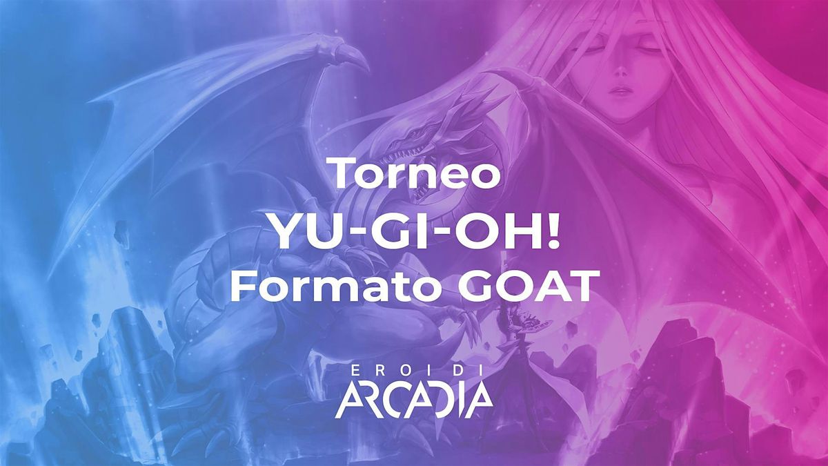 Torneo Yu-gi-oh!  Formato GOAT Marted\u00ec 9 Luglio