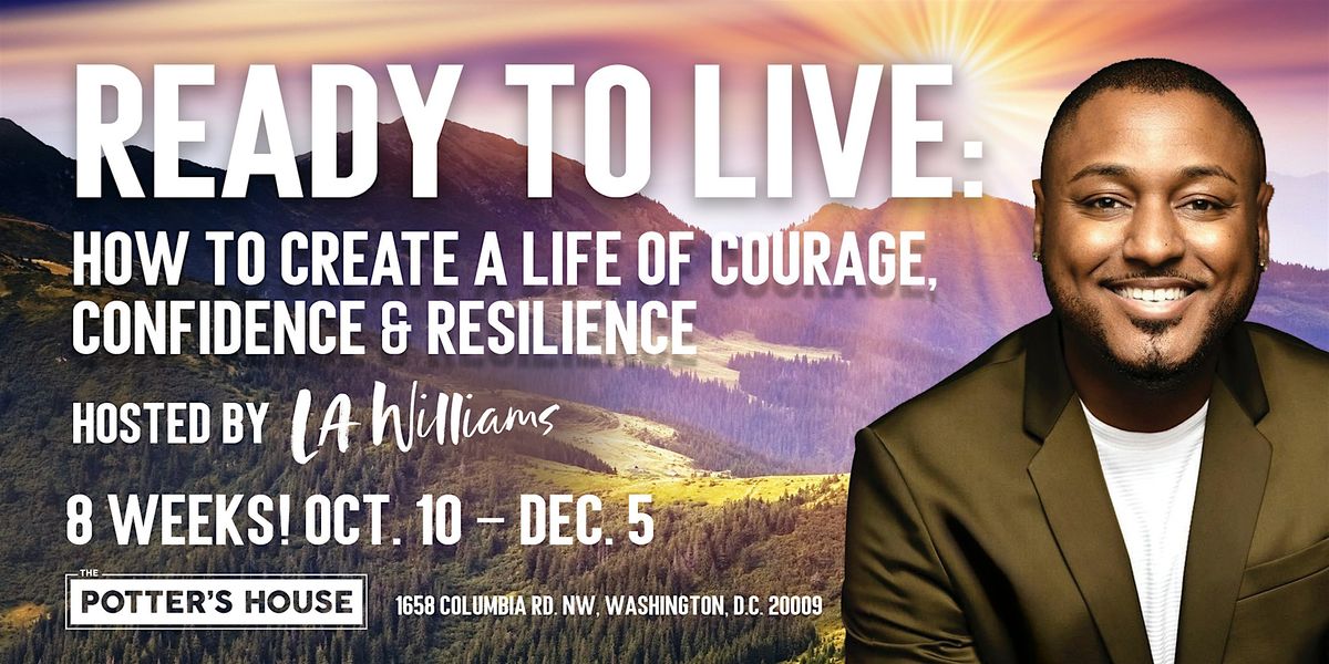 Ready to Live: How to Create a Life of Courage, Confidence, & Resilience